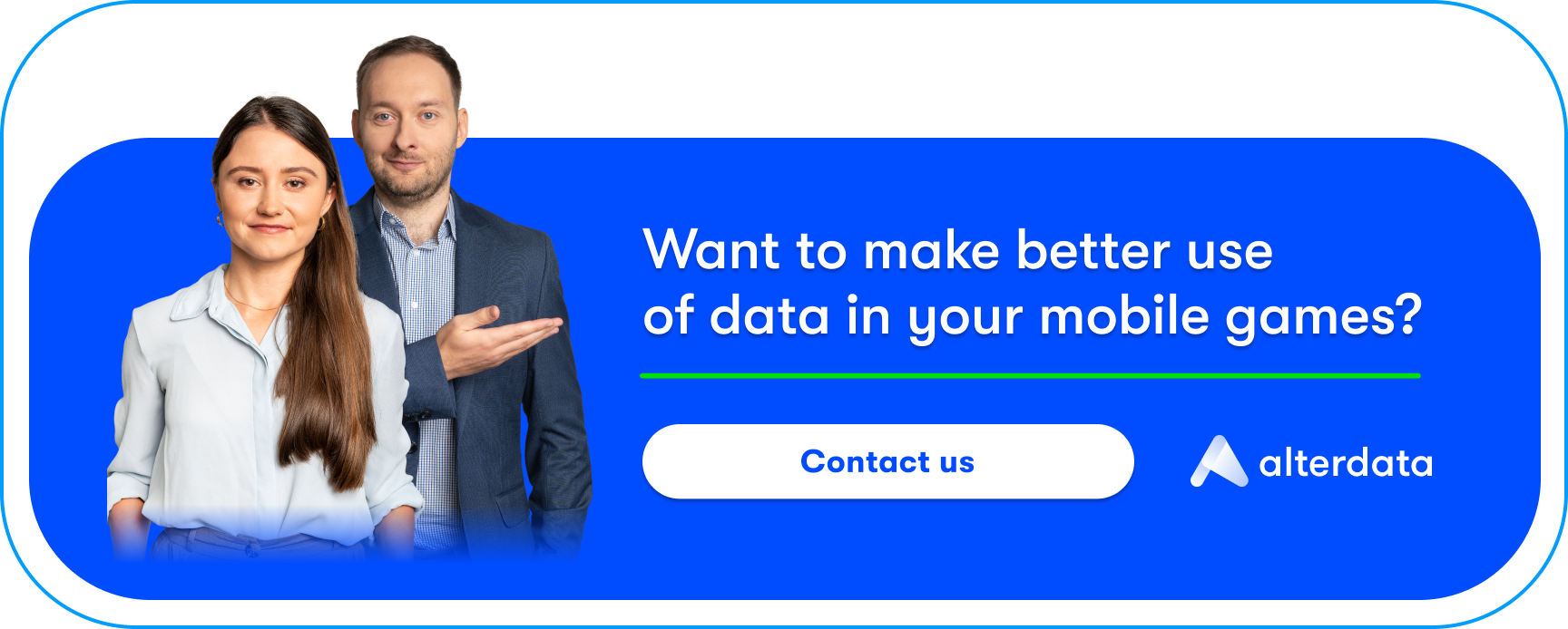 Want to make better use of data in your mobile games? Contact us.