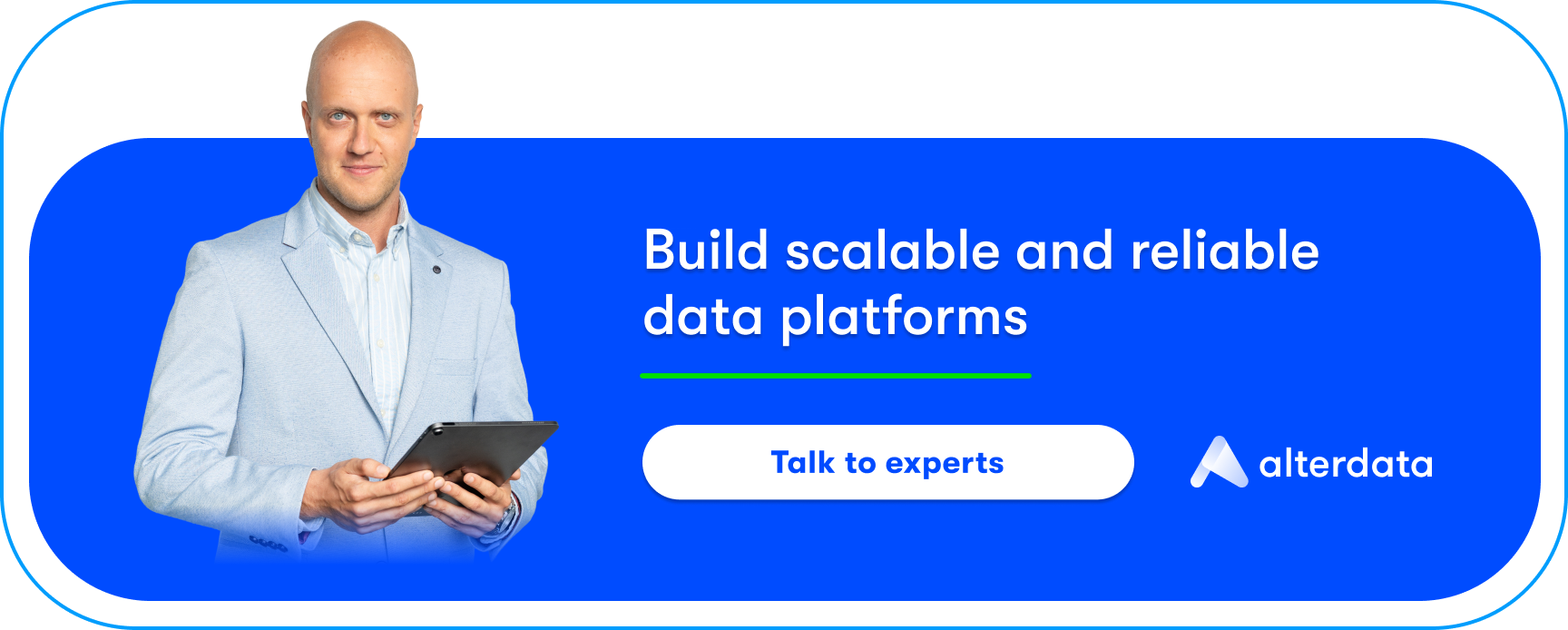 build scalable and reliable data platforms, talk to experts