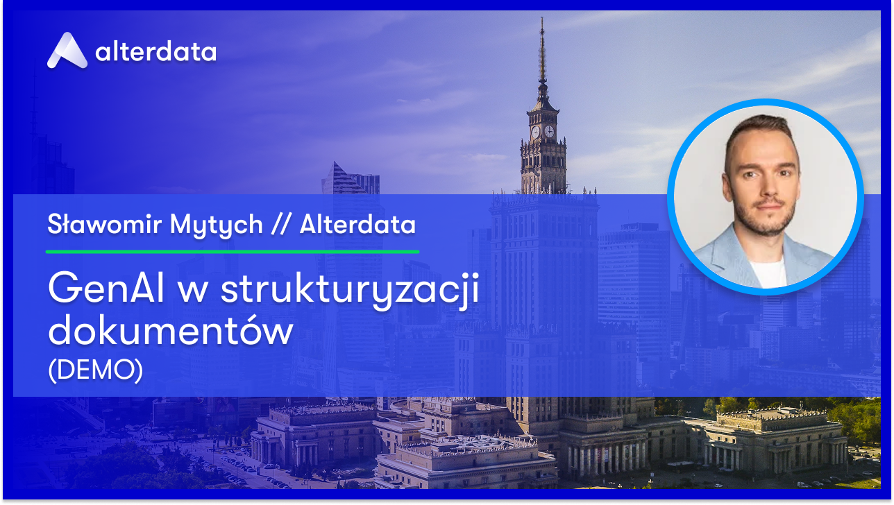 Biznes oparty o dane: GenAI w strukturyzacji dokumentów (1-2.04.2025)